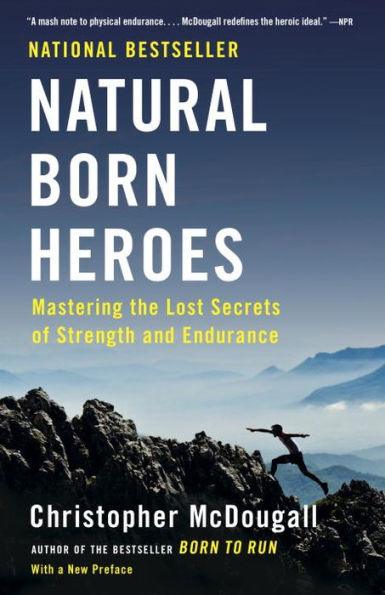 Natural Born Heroes: Mastering the Lost Secrets of Strength and Endurance - Paperback | Diverse Reads