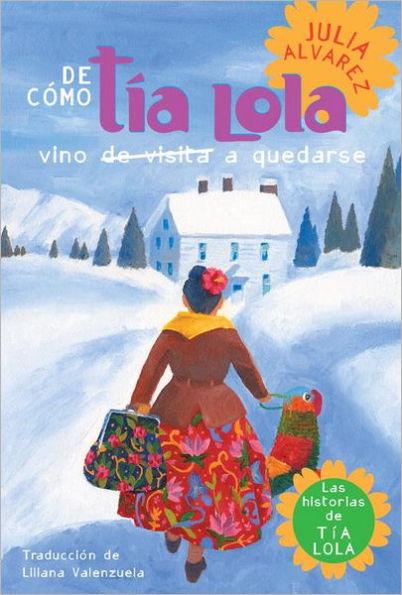 De como tia Lola vino (de visita) a quedarse (How Aunt Lola Came to (Visit) Stay Spanish Edition) - Paperback | Diverse Reads