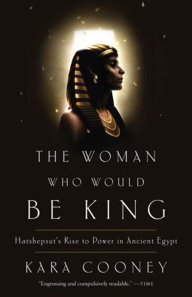 The Woman Who Would Be King: Hatshepsut's Rise to Power in Ancient Egypt - Paperback | Diverse Reads
