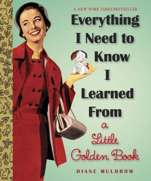 Everything I Need to Know I Learned From a Little Golden Book - Hardcover | Diverse Reads