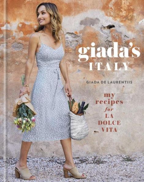Giada's Italy: My Recipes for La Dolce Vita: A Cookbook - Hardcover | Diverse Reads