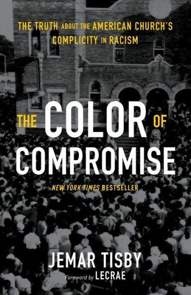The Color of Compromise: The Truth about the American Church's Complicity in Racism - Paperback | Diverse Reads