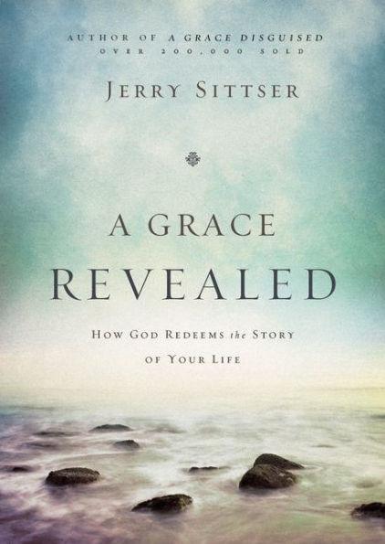 A Grace Revealed: How God Redeems the Story of Your Life - Hardcover | Diverse Reads