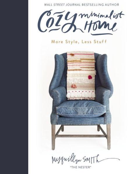 Cozy Minimalist Home: More Style, Less Stuff - Hardcover | Diverse Reads