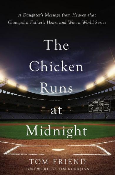 The Chicken Runs at Midnight: A Daughter's Message from Heaven That Changed a Father's Heart and Won a World Series - Hardcover | Diverse Reads