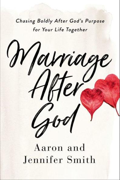 Marriage After God: Chasing Boldly After God's Purpose for Your Life Together - Paperback | Diverse Reads