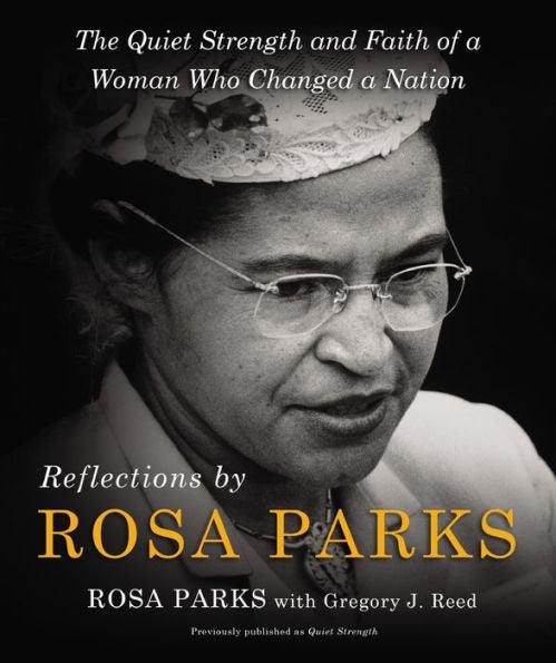 Reflections by Rosa Parks: The Quiet Strength and Faith of a Woman Who Changed a Nation - Hardcover | Diverse Reads