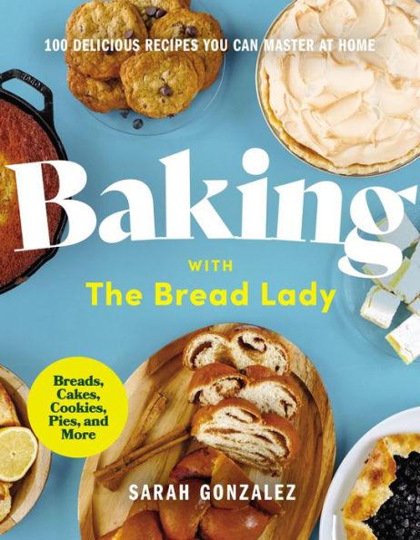 Baking with the Bread Lady: 100 Delicious Recipes You Can Master at Home - Hardcover | Diverse Reads