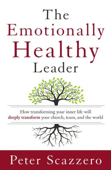 The Emotionally Healthy Leader: How Transforming Your Inner Life Will Deeply Transform Your Church, Team, and the World - Hardcover | Diverse Reads
