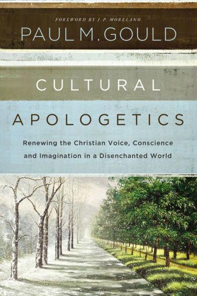 Cultural Apologetics: Renewing the Christian Voice, Conscience, and Imagination in a Disenchanted World - Paperback | Diverse Reads