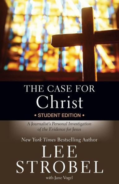 The Case for Christ Student Edition: A Journalist's Personal Investigation of the Evidence for Jesus - Paperback | Diverse Reads