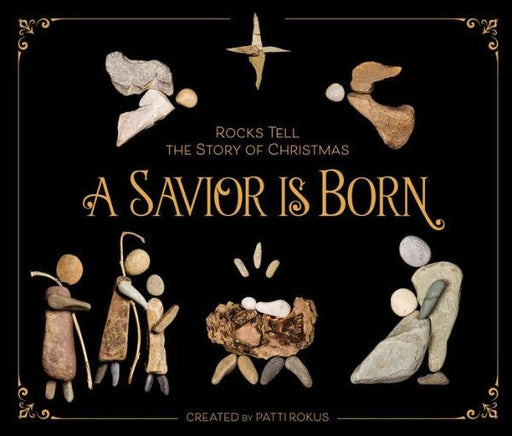 A Savior Is Born: Rocks Tell the Story of Christmas - Hardcover | Diverse Reads