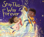 Stay This Way Forever - Hardcover | Diverse Reads
