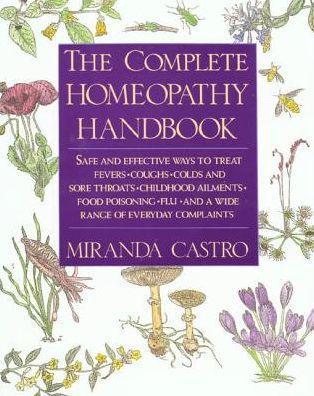 The Complete Homeopathy Handbook: Safe and Effective Ways to Treat Fevers, Coughs, Colds and Sore Throats, Childhood Ailments, Food Poisoning, Flu, and a Wide Range of Everyday Complaints - Paperback | Diverse Reads