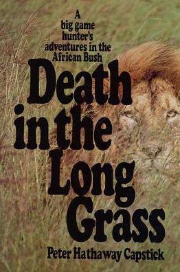 Death in the Long Grass: A Big Game Hunter's Adventures in the African Bush - Hardcover | Diverse Reads