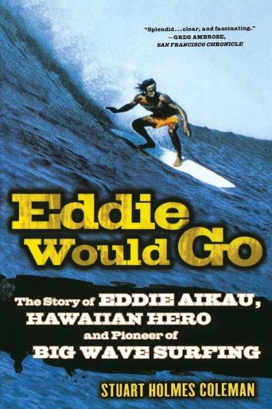 Eddie Would Go: The Story of Eddie Aikau, Hawaiian Hero and Pioneer of Big Wave Surfing - Paperback | Diverse Reads