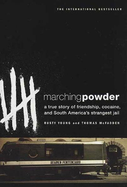 Marching Powder: A True Story of Friendship, Cocaine, and South America's Strangest Jail - Paperback | Diverse Reads