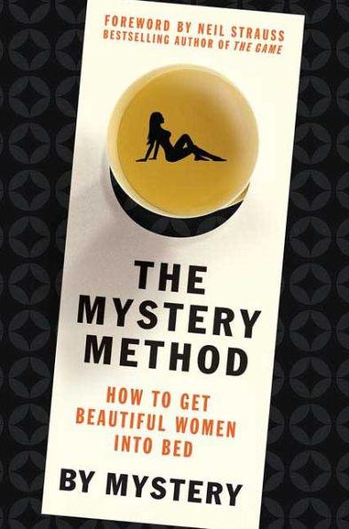 The Mystery Method: How to Get Beautiful Women into Bed - Hardcover | Diverse Reads