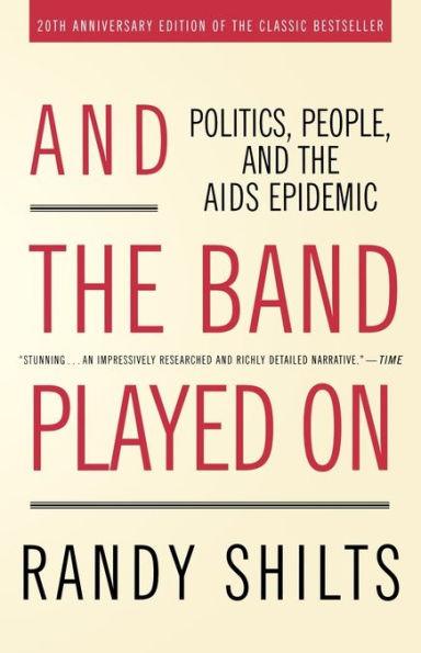 And the Band Played On: Politics, People, and the AIDS Epidemic, 20th-Anniversary Edition - Paperback | Diverse Reads