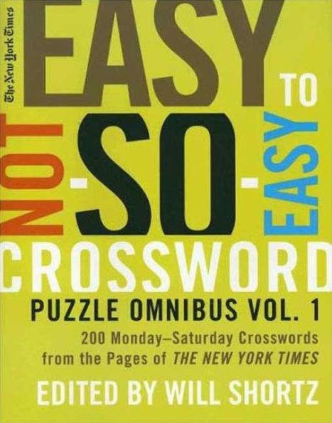 The New York Times Easy to Not-So-Easy Crossword Puzzle Omnibus Volume 1: 200 Monday--Saturday Crosswords from the Pages of The New York Times - Paperback | Diverse Reads
