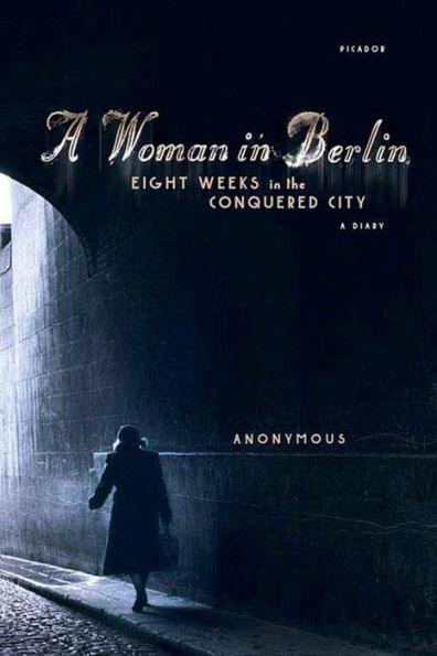 A Woman in Berlin: Eight Weeks in the Conquered City: A Diary - Paperback | Diverse Reads