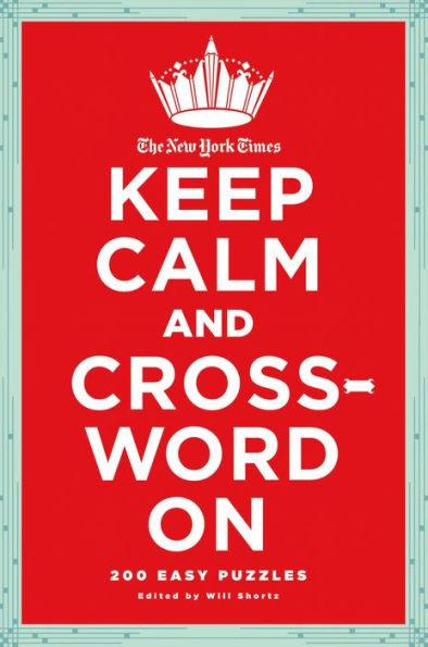 The New York Times Keep Calm and Crossword On: 200 Easy Puzzles - Paperback | Diverse Reads