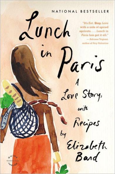 Lunch in Paris: A Love Story, with Recipes - Paperback | Diverse Reads