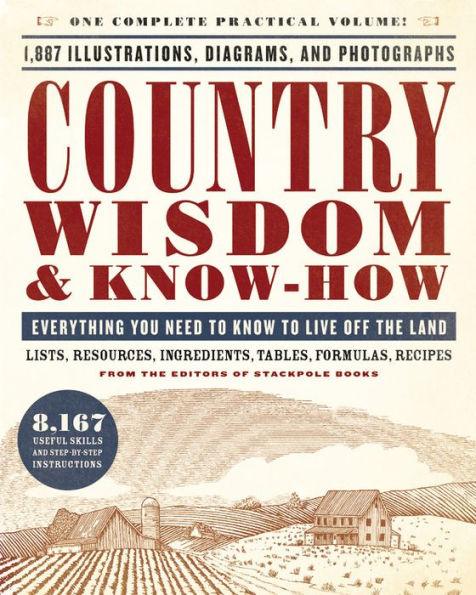 Country Wisdom & Know-How: Everything You Need to Know to Live Off the Land - Paperback | Diverse Reads