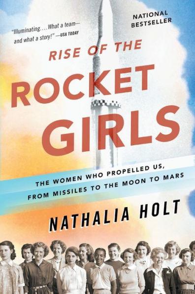 Rise of the Rocket Girls: The Women Who Propelled Us, from Missiles to the Moon to Mars - Paperback | Diverse Reads