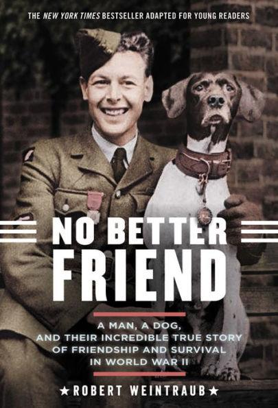 No Better Friend: Young Readers Edition: A Man, a Dog, and Their Incredible True Story of Friendship and Survival in World War II - Paperback | Diverse Reads