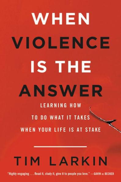 When Violence Is the Answer: Learning How to Do What It Takes When Your Life Is at Stake - Paperback | Diverse Reads