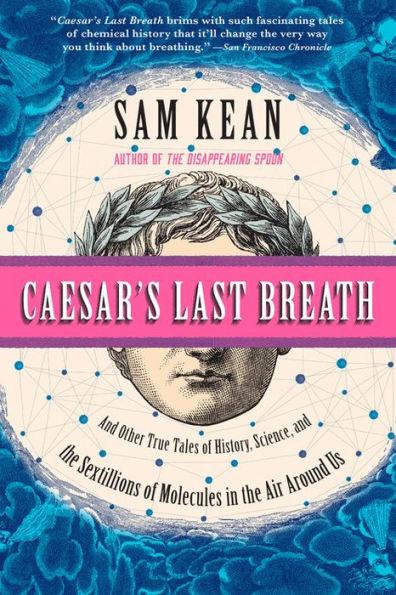 Caesar's Last Breath: And Other True Tales of History, Science, and the Sextillions of Molecules in the Air Around Us - Paperback | Diverse Reads