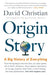 Origin Story: A Big History of Everything - Paperback | Diverse Reads