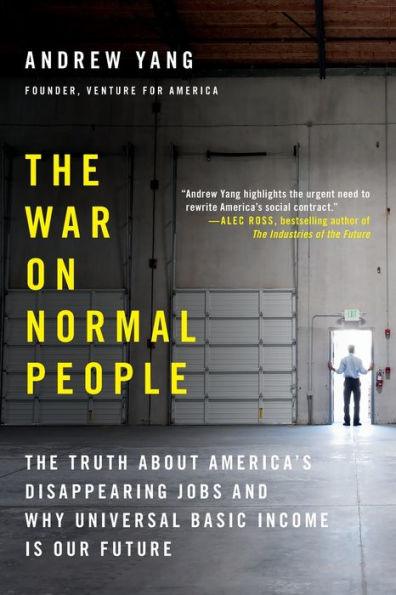 The War on Normal People: The Truth About America's Disappearing Jobs and Why Universal Basic Income Is Our Future - Paperback | Diverse Reads
