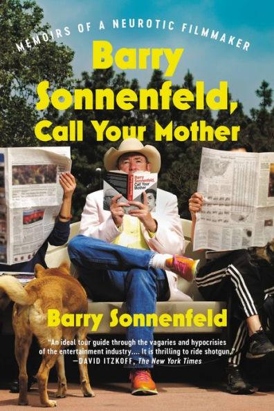 Barry Sonnenfeld, Call Your Mother: Memoirs of a Neurotic Filmmaker - Paperback | Diverse Reads