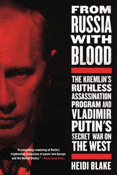 From Russia with Blood: The Kremlin's Ruthless Assassination Program and Vladimir Putin's Secret War on the West - Paperback | Diverse Reads