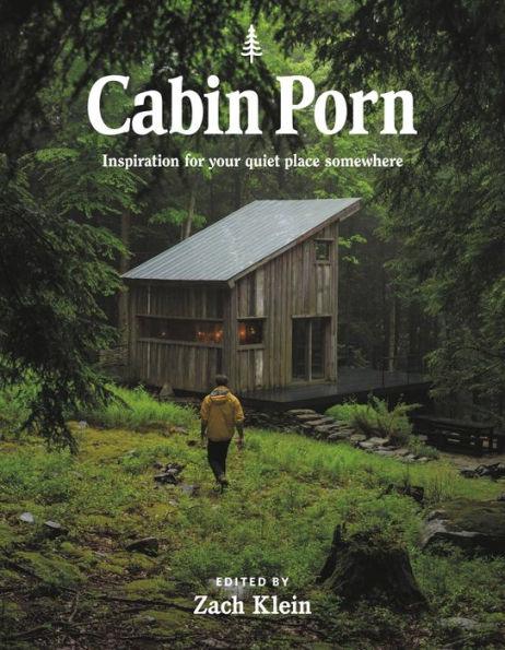 Cabin Porn: Inspiration for Your Quiet Place Somewhere - Paperback | Diverse Reads