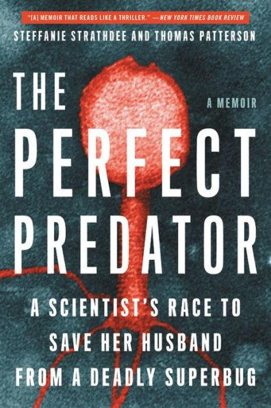 The Perfect Predator: A Scientist's Race to Save Her Husband from a Deadly Superbug - Paperback | Diverse Reads