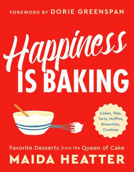 Happiness Is Baking: Cakes, Pies, Tarts, Muffins, Brownies, Cookies: Favorite Desserts from the Queen of Cake - Hardcover | Diverse Reads