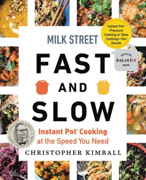 Milk Street Fast and Slow: Instant Pot Cooking at the Speed You Need - Hardcover | Diverse Reads