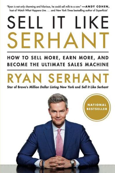 Sell It Like Serhant: How to Sell More, Earn More, and Become the Ultimate Sales Machine - Paperback | Diverse Reads