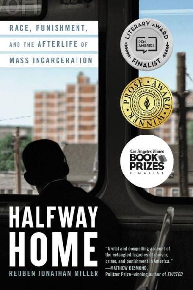 Halfway Home: Race, Punishment, and the Afterlife of Mass Incarceration - Paperback | Diverse Reads
