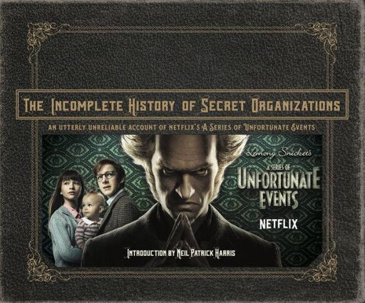 The Incomplete History of Secret Organizations: An Utterly Unreliable Account of Netflix's A Series of Unfortunate Events - Hardcover | Diverse Reads