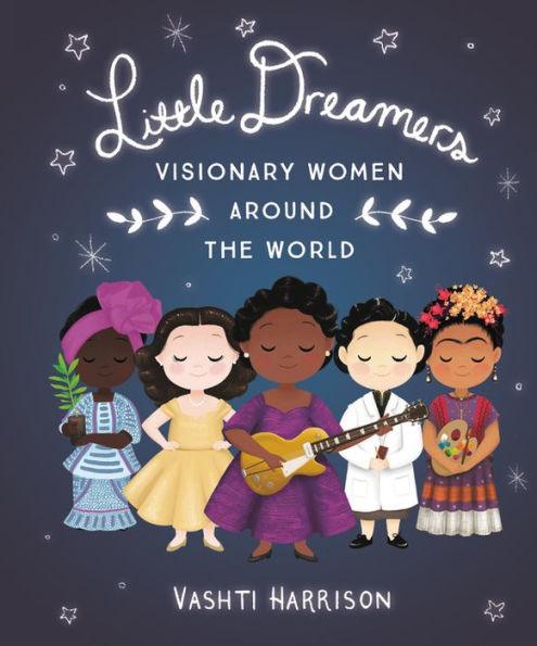 Little Dreamers: Visionary Women Around the World - Hardcover | Diverse Reads