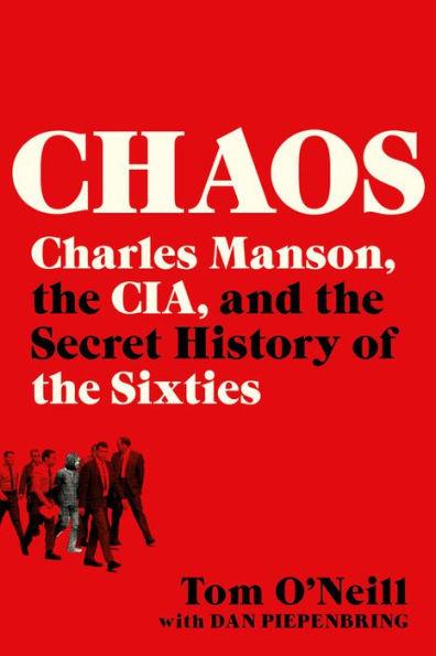 Chaos: Charles Manson, the CIA, and the Secret History of the Sixties - Paperback | Diverse Reads