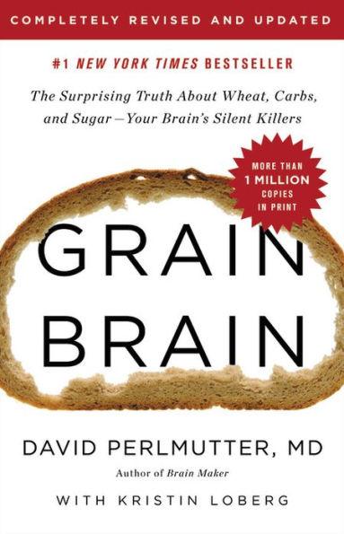Grain Brain: The Surprising Truth about Wheat, Carbs, and Sugar—Your Brain's Silent Killers - Hardcover | Diverse Reads