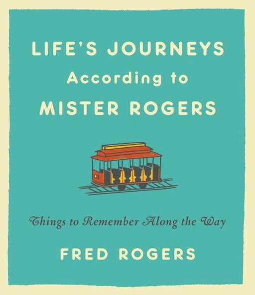 Life's Journeys According to Mister Rogers: Things to Remember Along the Way - Hardcover | Diverse Reads