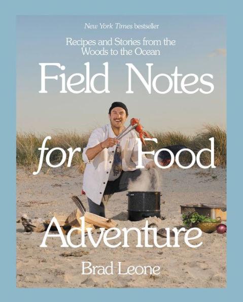 Field Notes for Food Adventure: Recipes and Stories from the Woods to the Ocean - Hardcover | Diverse Reads