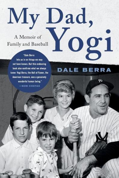 My Dad, Yogi: A Memoir of Family and Baseball - Paperback | Diverse Reads