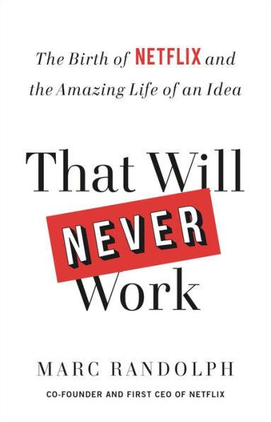 That Will Never Work: The Birth of Netflix and the Amazing Life of an Idea - Paperback | Diverse Reads